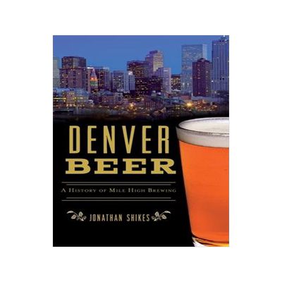 [预订]Denver Beer: A History of Mile High Brewing 9781540242396