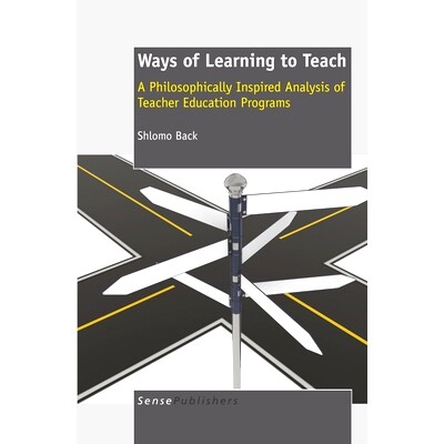 预订 Ways of Learning To Teach: A Philosophically Inspired Analysis of Teacher Education Programs 学习的方式：对教师教育