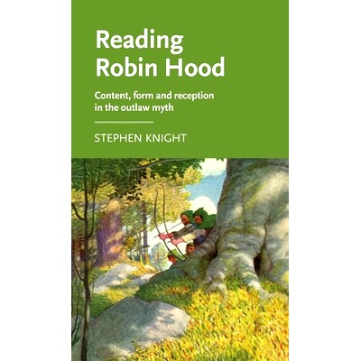 预订 Reading Robin Hood: Content, Form and Reception in the Outlaw Myth: 9781526123770