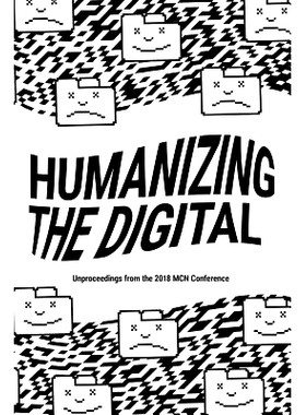 预订 Humanizing the Digital: Unproceedings from the McN 2018 Conference: 9781091360334