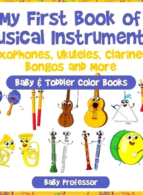 预订 My First Book of Musical Instruments: Saxophones, Ukuleles, Clarinets, Bongos and More - Baby & Toddler Color Books
