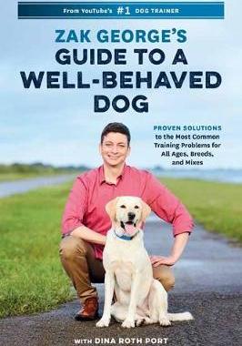 【预订】Zak George’s Guide to a Well-Behaved Dog: Proven Solutions to the Most Common Training Problems for All Ag...
