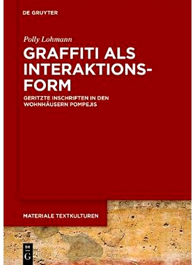 预订 Graffiti als Interaktionsform: Geritzte Inschriften in den Wohnhäusern Pompejis: 9783110570366