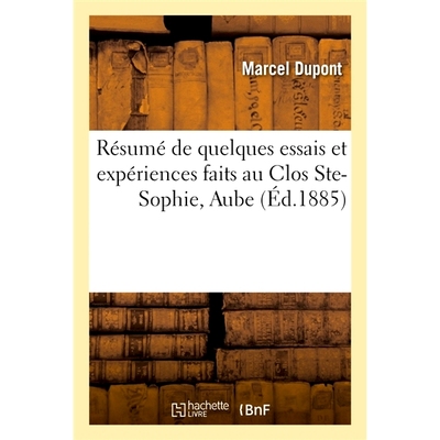 预订 Résumé de quelques essais et expériences faits au Clos Ste-Sophie, cne de Montgueux, Aube 在 Clos Ste-Sophie, Cn