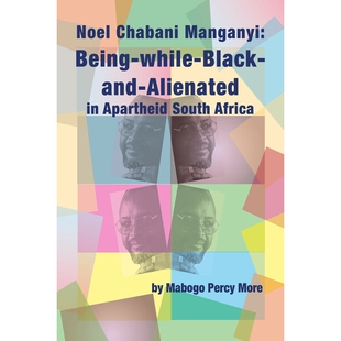 Manganyi 诺埃尔·查巴尼·曼加尼：南非种族隔 Africa Alienated Noel Chabani While Being South 预订 Black Apartheid and