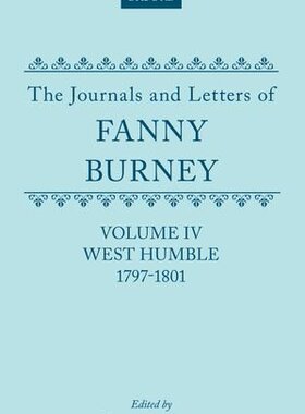 【预订】The Journals and Letters of Fanny Burney (Madame d’Arblay): Volume IV: West Humble, 1797-1801