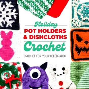 预订 Holiday Pot Holders and Dishcloths Crochet: Crochet for Your Celebration: Dishcloth Crochet Book: 9798323346516