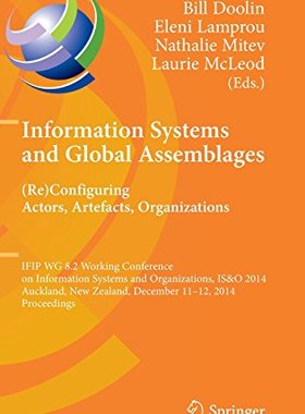 【预订】Information Systems and Global Assemblages: (Re)configuring Actors, Artefacts, Organizations