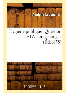 预订 Hygiène publique. Question de l’éclairage au gaz 公共卫生。煤气灯操纵问题: 9782013053020