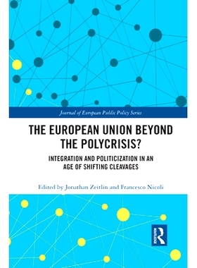 预订 The European Union Beyond the Polycrisis?: Integration and Politicization in an Age of Shifting Cleavages: Integrat