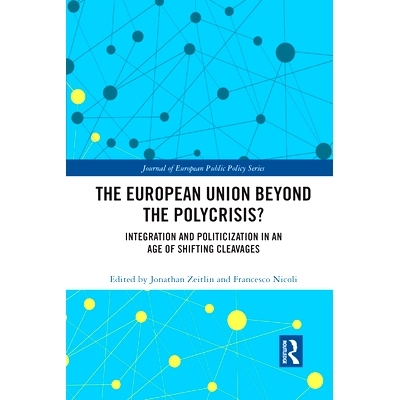 预订 The European Union Beyond the Polycrisis?: Integration and Politicization in an Age of Shifting Cleavages: Integrat