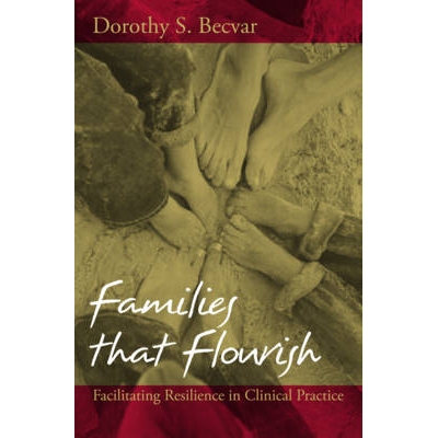 预订 Families that Flourish: Facilitating Resilience in Clinical Practice 蓬勃发展的家庭：促进临床实践中的复原力: 978039