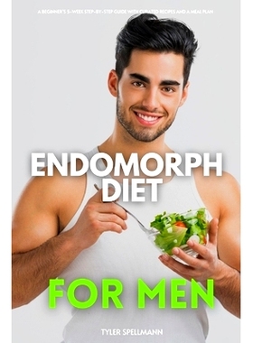 预订 Endomorph Diet for Men: A Beginner’s 5-Week Step-by-Step Guide With Curated Recipes and a Meal Plan: 9798692411341