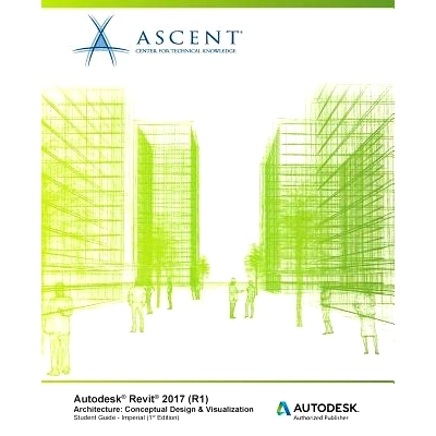 预订 Autodesk Revit 2017 (R1) Architecture: Conceptual Design & Visualization: Imperial - Autodesk Authorized Author: 97
