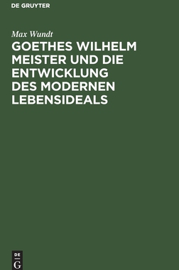 【预订】Goethes Wilhelm Meister und die Entwicklung des modernen Lebensideal 9783111143620