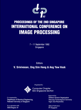 【预订】IMAGE PROCESSING ’92 (ICIP ’92) - PROCEEDINGS OF THE 2ND SINGAPORE INTERNATIONAL CONFERENCE