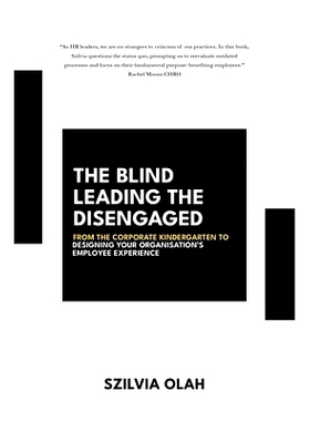 预订 The Blind Leading the Disengaged: From Ignoring Employee’s Experiences to Intentionally Designing Them: 9798325077