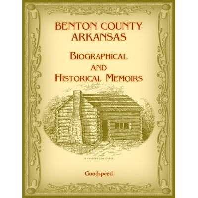 预订 Benton County, Arkansas Biographical and Historical Memoirs 9780788498190