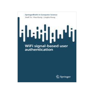 [预订]WiFi signal-based user authentication 9789819959136