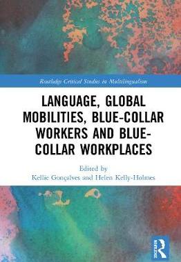 【预订】Language, Global Mobilities, Blue-Collar Workers and Blue-collar Workplaces