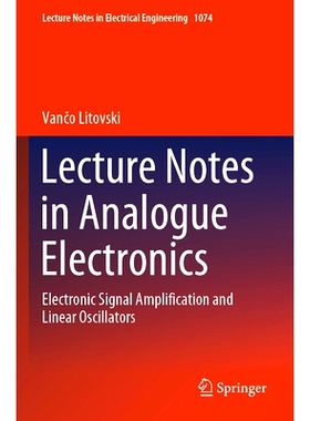 预订 Lecture Notes in Analogue Electronics: Electronic Signal Amplification and Linear Oscillators 模拟电子学讲义：电子