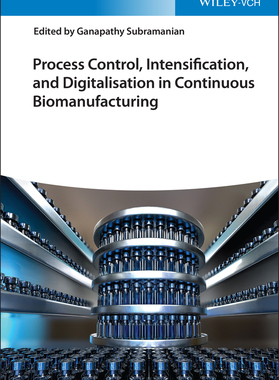 预订 Process Control, Intensification, and Digitalisation in Continuous Biomanufacturing