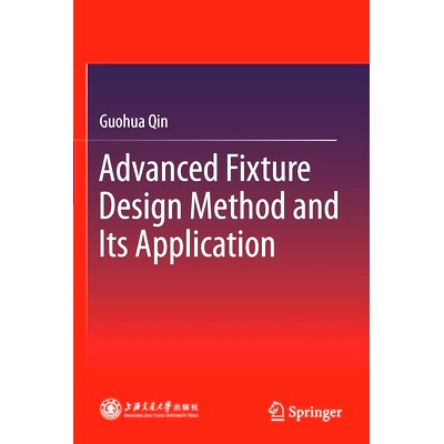 预订 Advanced Fixture Design Method and Its Application: 9789813344952