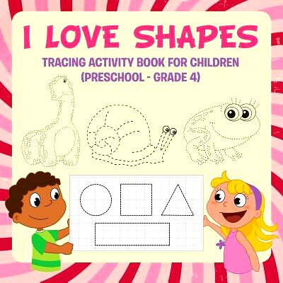 预订 I Love Shapes: Tracing Activity Book for Children (Preschool - Grade 4): 9781681856254
