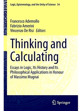 预订 Thinking and Calculating: Essays in Logic, Its History and Its Philosophical Applications in Honour of Massimo Mugn