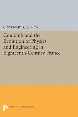 【预订】Coulomb and the Evolution of Physics and Engineering in Eighteenth-Century France