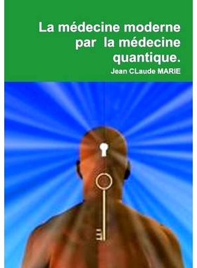 预订 La Medecine Moderne Par La Medecine Quantique. 通过量子医学的现代医学。: 9781326765248