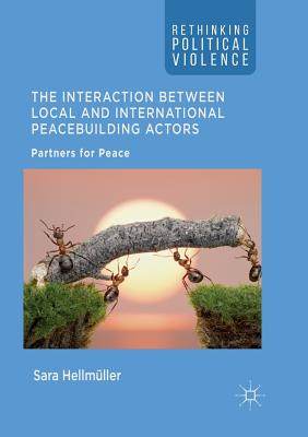 【预订】The Interaction Between Local and International Peacebuilding Actors: Partners for Peace