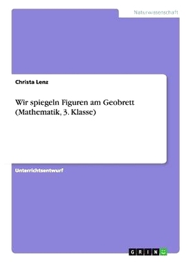 预订 Wir spiegeln Figuren am Geobrett (Mathematik, 3. Klasse): 9783668177024