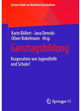 预订 Ganztagsbildung: Kooperation Von Jugendhilfe Und Schule?: 9783658418472