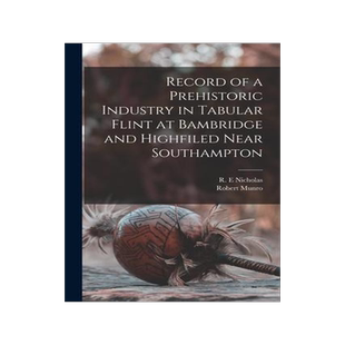 [预订]Record of a Prehistoric Industry in Tabular Flint at Bambridge and Highfiled Near Southampton 9781014513328