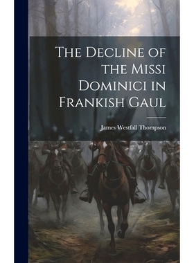 预订 The Decline of the Missi Dominici in Frankish Gaul: 9781020885402
