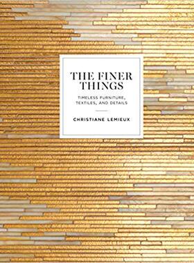 【预订】The Finer Things: Timeless Furniture, Textiles, and Details 9780770434298