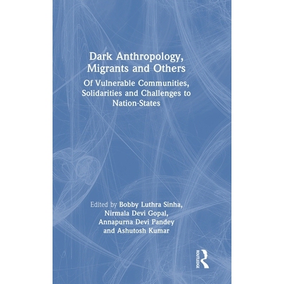 预订 Dark Anthropology, Migrants and Others: Of Vulnerable Communities, Solidarities and Challenges to Nation-States: 97