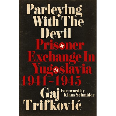 预订 Parleying with the Devil: Prisoner Exchange in Yugoslavia, 19411945 与魔鬼并列：南斯拉夫的囚徒交换，19411945: 97819