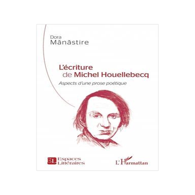 [预订]L’écriture de Michel Houellebecq : aspects d’une prose poétique 9782140283185
