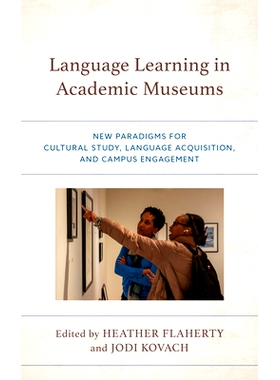 预订 Language Learning in Academic Museums: New Paradigms for Cultural Study, Language Acquisition, and Campus Engagemen