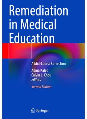 预订 Remediation in Medical Education: A Mid-Course Correction 医学教育中的补救措施：中途修正 第2版: 9783031324062