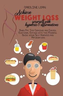 [预订]Achieve Weight Loss Yourself with Hypnosis and Affirmations: Burn Fat, Stop Cravings and Control Emo 9781914421068