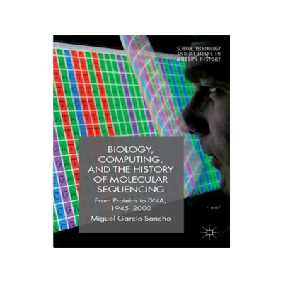 预订 Biology, Computing, and the History of Molecular Sequencing