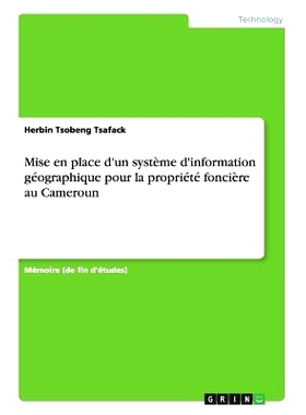 预订 Mise en place d’un système d’information géographique pour la propriété foncière au Cameroun: 9783656949879