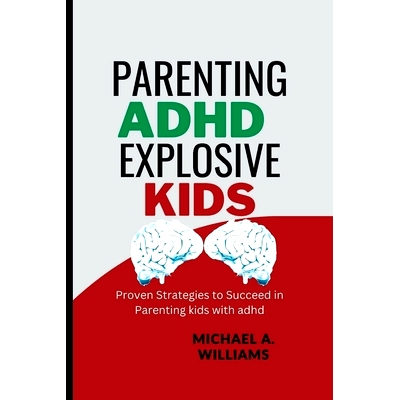 预订 Parenting ADHD Explosive Kids: Proven Strategies to Succeed in Parenting kids with adhd: 9798393025472