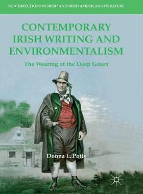 【预订】Contemporary Irish Writing and Environmentalism: The Wearing of the Deep Green