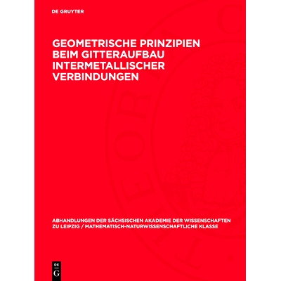 预订 Geometrische Prinzipien beim Gitteraufbau intermetallischer Verbindungen: Ein Beitrag zum 50jährigen Jubiläum der