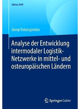 预订 Analyse der Entwicklung intermodaler Logistik-Netzwerke in mittel- und osteuropäischen Ländern: 9783658240455