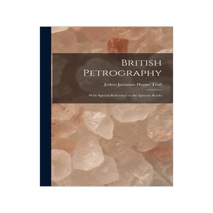[预订]British Petrography: With Special Reference to the Igneous Rocks 9781018384207